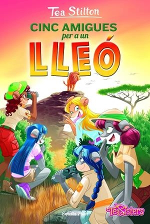 CINC AMIGUES PER A UN LLEÓ. TEA STILTON 17 | 9788418443558 | Galatea Llibres | Llibreria online de Reus, Tarragona | Comprar llibres en català i castellà online