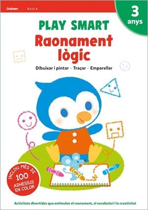 PLAY SMART 3 ANYS. RAONAMENT LOGIC | 9788447944095 | EQUIP GAKKEN | Galatea Llibres | Llibreria online de Reus, Tarragona | Comprar llibres en català i castellà online