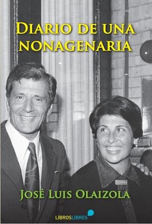 DIARIO DE UNA NONAGENARIA | 9788415570899 | OLAIZOLA, JOSE LUIS | Galatea Llibres | Llibreria online de Reus, Tarragona | Comprar llibres en català i castellà online
