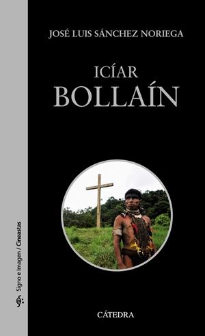 ICÍAR BOLLAÍN | 9788437642031 | SÁNCHEZ NORIEGA, JOSÉ LUIS | Galatea Llibres | Librería online de Reus, Tarragona | Comprar libros en catalán y castellano online