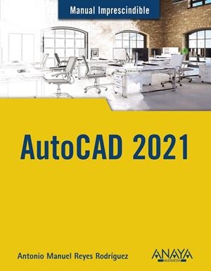 AUTOCAD 2021 | 9788441543003 | REYES RODRÍGUEZ, ANTONIO MANUEL | Galatea Llibres | Llibreria online de Reus, Tarragona | Comprar llibres en català i castellà online
