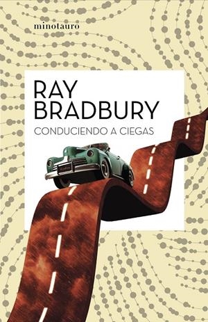 CONDUCIENDO A CIEGAS | 9788445007587 | BRADBURY, RAY | Galatea Llibres | Librería online de Reus, Tarragona | Comprar libros en catalán y castellano online