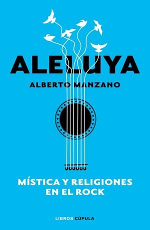 ALELUYA. MÍSTICA Y RELIGIONES EN EL ROCK | 9788448026547 | MANZANO, ALBERTO | Galatea Llibres | Llibreria online de Reus, Tarragona | Comprar llibres en català i castellà online
