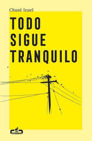 TODO SIGUE TRANQUILO | 9788417417284 | IZUEL, CHUSÉ | Galatea Llibres | Librería online de Reus, Tarragona | Comprar libros en catalán y castellano online