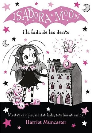 ISADORA MOON I LA FADA DE LES DENTS. LA ISADORA MOON 10 | 9788420453729 | MUNCASTER, HARRIET | Galatea Llibres | Librería online de Reus, Tarragona | Comprar libros en catalán y castellano online