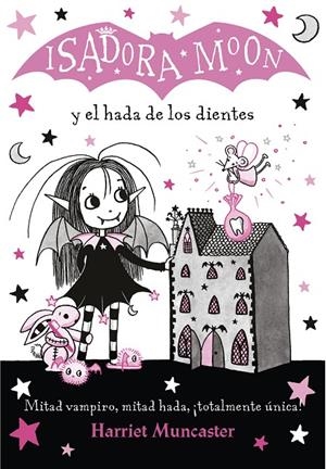 ISADORA MOON Y EL HADA DE LOS DIENTES. ISADORA MOON 10 | 9788420453712 | MUNCASTER, HARRIET | Galatea Llibres | Librería online de Reus, Tarragona | Comprar libros en catalán y castellano online