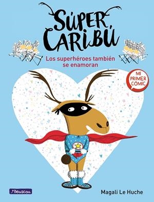 LOS SUPERHÉROES TAMBIÉN SE ENAMORAN (SÚPER CARIBÚ 1) | 9788448855277 | LE HUCHE, MAGALI | Galatea Llibres | Llibreria online de Reus, Tarragona | Comprar llibres en català i castellà online