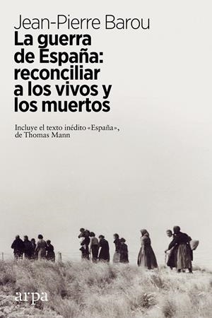 LA GUERRA DE ESPAÑA: RECONCILIAR A LOS VIVOS Y A LOS MUERTOS | 9788417623449 | BAROU, JEAN-PIERRE | Galatea Llibres | Librería online de Reus, Tarragona | Comprar libros en catalán y castellano online