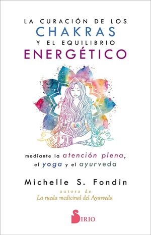 LA CURACIÓN DE LOS CHAKRAS Y EL EQUILIBRIO ENERGÉTICO MEDIANTE LA ATENCIÓN PLENA | 9788418000119 | FONDIN, MICHELLE | Galatea Llibres | Librería online de Reus, Tarragona | Comprar libros en catalán y castellano online