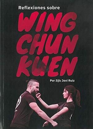 REFLEXIONES SOBRE WING CHUN KUEN | 9788420306476 | RUIZ LINARES, JAVIER | Galatea Llibres | Llibreria online de Reus, Tarragona | Comprar llibres en català i castellà online