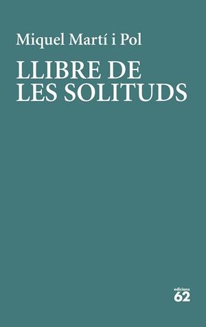 LLIBRE DE LES SOLITUDS | 9788429779226 | MARTÍ I POL, MIQUEL | Galatea Llibres | Librería online de Reus, Tarragona | Comprar libros en catalán y castellano online
