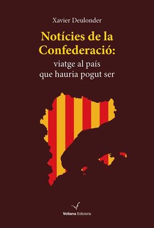 NOTÍCIES DE LA CONFEDERACIÓ | 9788412222869 | DEULONDER CAMINS, XAVIER | Galatea Llibres | Librería online de Reus, Tarragona | Comprar libros en catalán y castellano online