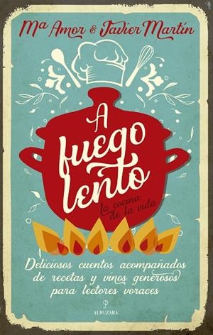 A FUEGO LENTO. LA COCINA DE LA VIDA | 9788418205620 | MARTÍN FERNÁNDEZ, JAVIER / MARÍA AMOR MARTÍN FERNÁNDEZ | Galatea Llibres | Llibreria online de Reus, Tarragona | Comprar llibres en català i castellà online