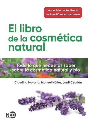 EL LIBRO DE LA COSMÉTICA NATURAL | 9788418273179 | NAVARRO, CLAUDINA/NÚÑEZ, MANUEL/CEBRIÁN, JORDI | Galatea Llibres | Llibreria online de Reus, Tarragona | Comprar llibres en català i castellà online