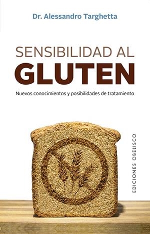 SENSIBILIDAD AL GLUTEN | 9788491116547 | TARGHETTA, ALESSANDRO | Galatea Llibres | Llibreria online de Reus, Tarragona | Comprar llibres en català i castellà online