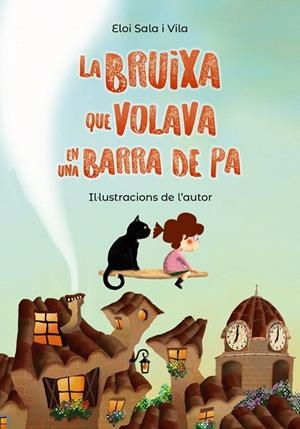 LA BRUIXA QUE VOLAVA EN UNA BARRA DE PA | 9788448952150 | VILA SALA, ELOI | Galatea Llibres | Llibreria online de Reus, Tarragona | Comprar llibres en català i castellà online