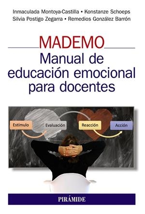 MADEMO. MANUAL DE EDUCACIÓN EMOCIONAL PARA DOCENTES | 9788436844016 | MONTOYA CASTILLA, INMACULADA/SCHOEPS, KONSTANZE/POSTIGO ZEGARRA, SILVIA/GONZÁLEZ BARRÓN, REMEDIOS | Galatea Llibres | Llibreria online de Reus, Tarragona | Comprar llibres en català i castellà online
