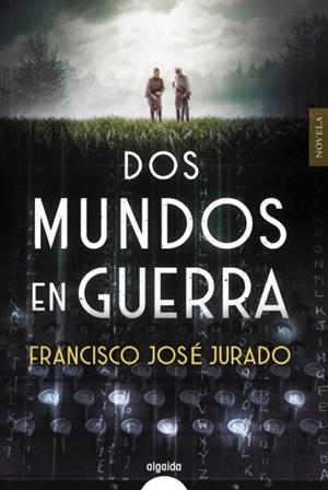 DOS MUNDOS EN GUERRA | 9788491893226 | JURADO, FRANCISCO JOSÉ | Galatea Llibres | Llibreria online de Reus, Tarragona | Comprar llibres en català i castellà online