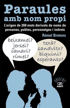 PARAULES AMB NOM PROPI. L'ORIGEN DE 260 MOTS DERIVATS DE NOMS DE PERSONES, POBLE | 9788472461741 | BROTONS SEGARRA, RÒMUL | Galatea Llibres | Librería online de Reus, Tarragona | Comprar libros en catalán y castellano online