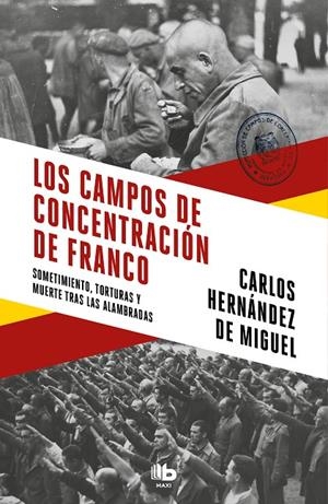 LOS CAMPOS DE CONCENTRACIÓN DE FRANCO | 9788413142272 | HERNÁNDEZ DE MIGUEL, CARLOS | Galatea Llibres | Llibreria online de Reus, Tarragona | Comprar llibres en català i castellà online