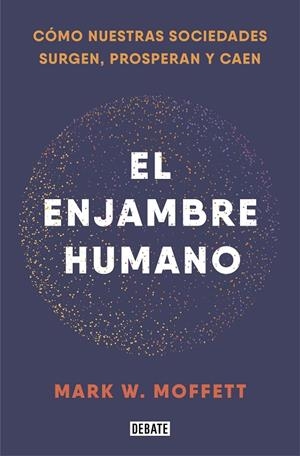 EL ENJAMBRE HUMANO | 9788418006401 | MOFFETT, MARK W. | Galatea Llibres | Llibreria online de Reus, Tarragona | Comprar llibres en català i castellà online
