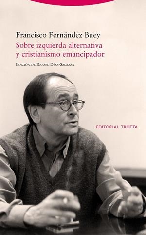 SOBRE IZQUIERDA ALTERNATIVA Y CRISTIANISMO EMANCIPADOR | 9788498798456 | FERNÁNDEZ BUEY, FRANCISCO | Galatea Llibres | Librería online de Reus, Tarragona | Comprar libros en catalán y castellano online