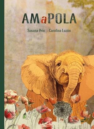 AMAPOLA | 9788416817726 | PEIX, SUSANA / LUZÓN, CAROLINA | Galatea Llibres | Librería online de Reus, Tarragona | Comprar libros en catalán y castellano online
