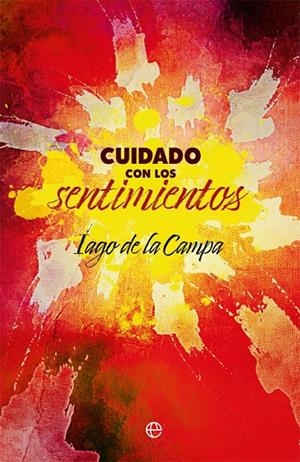 CUIDADO CON LOS SENTIMIENTOS | 9788491649861 | DE LA CAMPA, IAGO | Galatea Llibres | Llibreria online de Reus, Tarragona | Comprar llibres en català i castellà online