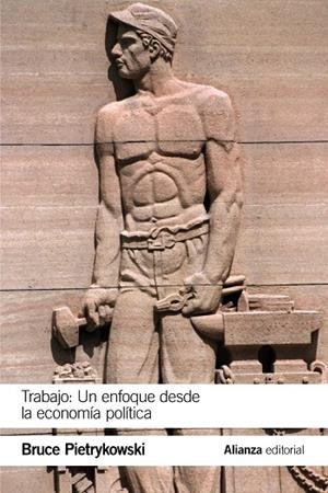 TRABAJO: UN ENFOQUE DESDE LA ECONOMÍA POLÍTICA | 9788413621760 | PIETRYKOWSKI, BRUCE | Galatea Llibres | Llibreria online de Reus, Tarragona | Comprar llibres en català i castellà online