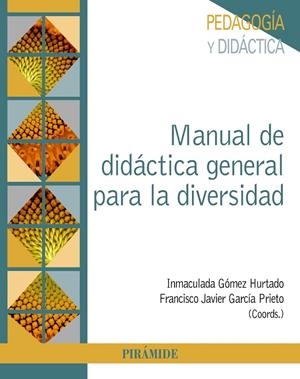 MANUAL DE DIDÁCTICA GENERAL PARA LA DIVERSIDAD | 9788436844146 | GÓMEZ HURTADO, INMACULADA/GARCÍA PRIETO, FRANCISCO JAVIER | Galatea Llibres | Librería online de Reus, Tarragona | Comprar libros en catalán y castellano online