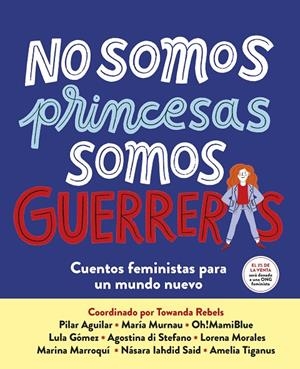 NO SOMOS PRINCESAS, SOMOS GUERRERAS | 9788417605650 | VV.AA. | Galatea Llibres | Librería online de Reus, Tarragona | Comprar libros en catalán y castellano online