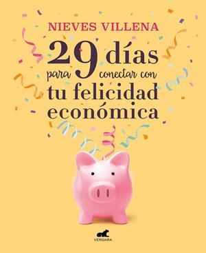 29 DÍAS PARA CONECTAR CON TU FELICIDAD ECONÓMICA | 9788417664701 | VILLENA, NIEVES | Galatea Llibres | Librería online de Reus, Tarragona | Comprar libros en catalán y castellano online