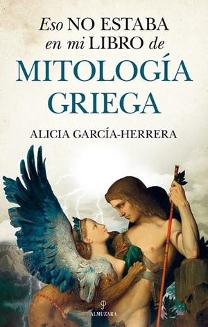ESO NO ESTABA EN MI LIBRO DE MITOLOGÍA GRIEGA | 9788418205125 | GARCÍA-HERRERA, ALICIA | Galatea Llibres | Librería online de Reus, Tarragona | Comprar libros en catalán y castellano online