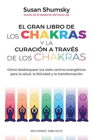 EL GRAN LIBRO DE LOS CHAKRAS Y LA CURACIÓN A TRAVÉS DE LOS CHAKRAS | 9788491116790 | SHUMSKY, SUSAN | Galatea Llibres | Librería online de Reus, Tarragona | Comprar libros en catalán y castellano online