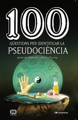100 QÜESTIONS PER IDENTIFICAR LA PSEUDOCIÈNCIA | 9788413560243 | PURROY VÁZQUEZ , JESÚS/DE MANUEL I BARRABÍN, JORDI | Galatea Llibres | Llibreria online de Reus, Tarragona | Comprar llibres en català i castellà online