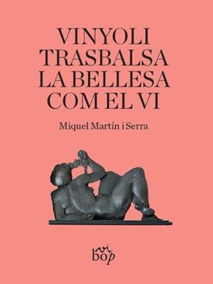 VINYOLI TRASBALSA LA BELLESA COM EL VI | 9788412030990 | MARTÍN I SERRA, MIQUEL | Galatea Llibres | Llibreria online de Reus, Tarragona | Comprar llibres en català i castellà online