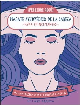 MASAJE AYURVEDICO DE LA CABEZA PARA PRINCIPIANTES | 9788470823275 | ARRIETA, HILLARY | Galatea Llibres | Librería online de Reus, Tarragona | Comprar libros en catalán y castellano online