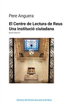 EL CENTRE DE LECTURA DE REUS UNA INSTITUCIO CIUTADANA | 9788412277593 | ANGUERA, PERE | Galatea Llibres | Llibreria online de Reus, Tarragona | Comprar llibres en català i castellà online