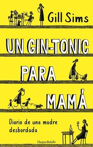 UN GIN-TONIC PARA MAMÁ. DIARIO DE UNA MADRE DESBORDADA | 9788417216740 | SIMS, GILL | Galatea Llibres | Llibreria online de Reus, Tarragona | Comprar llibres en català i castellà online