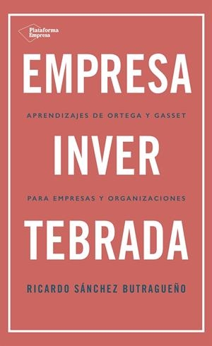 EMPRESA INVERTEBRADA | 9788418285813 | SÁNCHEZ BUTRAGUEÑO, RICARDO | Galatea Llibres | Llibreria online de Reus, Tarragona | Comprar llibres en català i castellà online
