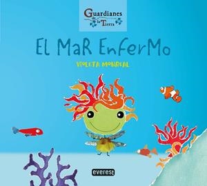EL MAR ENFERMO. (GUARDIANES DE LA TIERRA) | 9788428344753 | MONREAL DÍAZ, VIOLETA | Galatea Llibres | Librería online de Reus, Tarragona | Comprar libros en catalán y castellano online