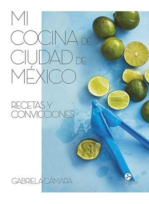 MI COCINA DE CIUDAD DE MÉXICO | 9788415887591 | CÁMARA, GABRIELA | Galatea Llibres | Llibreria online de Reus, Tarragona | Comprar llibres en català i castellà online