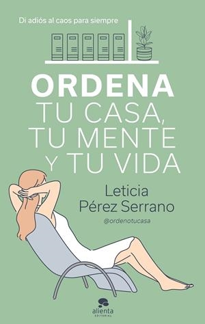 ORDENA TU CASA, TU MENTE Y TU VIDA | 9788413440606 | PÉREZ SERRANO, LETICIA | Galatea Llibres | Llibreria online de Reus, Tarragona | Comprar llibres en català i castellà online