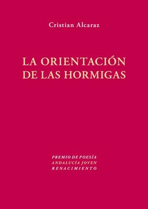 LA ORIENTACIÓN DE LAS HORMIGAS | 9788484727651 | ALCARAZ, CRISTIAN | Galatea Llibres | Librería online de Reus, Tarragona | Comprar libros en catalán y castellano online