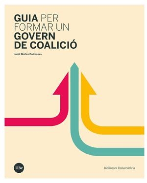 GUIA PER FORMAR UN GOVERN DE COALICIÓ | 9788491686002 | MATAS DALMASES, JORDI | Galatea Llibres | Llibreria online de Reus, Tarragona | Comprar llibres en català i castellà online