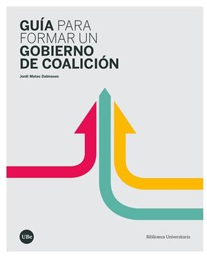 GUÍA PARA FORMAR UN GOBIERNO DE COALICIÓN | 9788491685999 | MATAS DALMASES, JORDI | Galatea Llibres | Llibreria online de Reus, Tarragona | Comprar llibres en català i castellà online