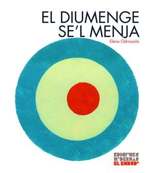 EL DIUMENGE SE'L MENJA | 9788412247534 | ODRIOZOLA BELÁSTEGUI, ELENA | Galatea Llibres | Llibreria online de Reus, Tarragona | Comprar llibres en català i castellà online