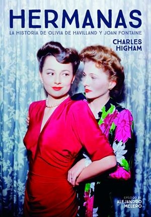 HERMANAS. LA HISTORIA DE OLIVIA DE HAVILLAND Y JOAN FONTAINE | 9788418181122 | HIGHAM, CHARLES | Galatea Llibres | Librería online de Reus, Tarragona | Comprar libros en catalán y castellano online