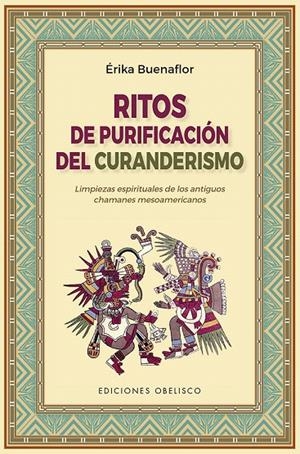 RITOS DE PURIFICACIÓN DEL CURANDERISMO | 9788491116745 | BUENAFLOR, ERIKA | Galatea Llibres | Llibreria online de Reus, Tarragona | Comprar llibres en català i castellà online
