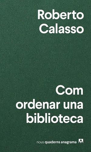 COM ORDENAR UNA BIBLIOTECA | 9788433916471 | CALASSO, ROBERTO | Galatea Llibres | Librería online de Reus, Tarragona | Comprar libros en catalán y castellano online